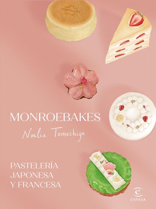 Title details for Monroebakes. Pastelería japonesa y francesa by Noelia Tomoshige - Available